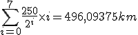 \sum_{i=0}^7 \frac{250}{2^i} \times i = 496,09375km